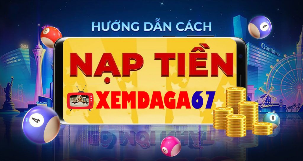 hướng dẫn nạp tiền xemdaga67